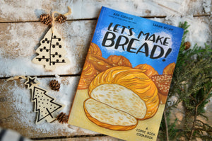 Let's Make Bread A Comic Book Cookbook by Ken Forkish, Sarah Becan